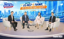 Tiếp sức người trẻ biến ý tưởng thành cơ nghiệp