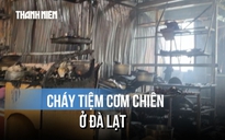 Lửa bùng lên từ chảo cơm chiên, căn bếp tiệm ăn ở Đà Lạt cháy đen