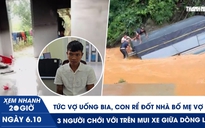 Xem nhanh 20h ngày 6.10: Tức vợ uống bia, con rể đốt nhà bố mẹ vợ | 3 người chới với trên mui xe giữa dòng lũ