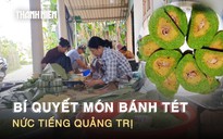 Bánh tét mặt trăng nức tiếng Quảng Trị: Bí quyết nằm ở loại rau quen thuộc