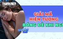 Giải mã hiện tượng bóng đè khi ngủ