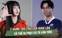 2 game thủ Thái Lan Tokyogurl - Cheerio bị cấm vĩnh viễn, có thể bị phạt tù và tiền