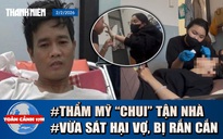 Toàn cảnh 17h: Rùng mình ‘bác sĩ mạng’ tiêm filler chui tận nhà | Hy hữu: Bị rắn độc cắn sau khi sát hại vợ