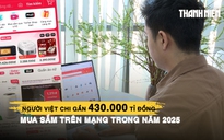 Mua sắm online quá tiện lợi, người Việt chi gần 430.000 tỉ đồng năm 2025