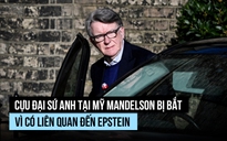 Cựu Đại sứ Anh tại Mỹ bị bắt vì dính líu tỉ phú ấu dâm Epstein