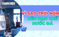 Nước đá không giúp 'mát' khi trời nóng như bạn tưởng