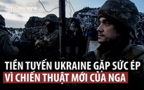 Chiến thuật ‘ngàn nhát cắt’ của Nga gây khó cho Ukraine ra sao?