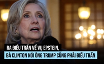 Bà Clinton giải thích quan hệ với đồng phạm tỉ phú ấu dâm Epstein