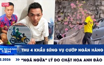 Xem nhanh 12h: Thu 4 khẩu súng vụ cướp ngân hàng ở Gia Lai | 'Ngã ngửa' lý do chặt hoa anh đào