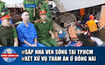 Toàn cảnh 17h: Giải cứu 3 mẹ con vụ sập nhà ở TP.HCM | Xét xử vụ sát hại gia đình 3 người ở Đồng Nai