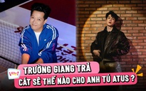 Anh Tú Atus tiết lộ cát sê đóng phim cho Trường Giang