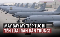 5 máy bay Mỹ trúng tên lửa Iran, Lầu Năm Góc xác nhận thêm 6 binh sĩ tử trận