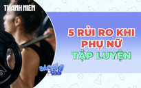 5 rủi ro khi phụ nữ tập thể dục sai cách
