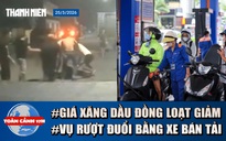 Toàn cảnh 17h: Giá xăng dầu đồng loạt giảm | Khách mua sầu riêng bị đánh hội đồng giữa đêm?