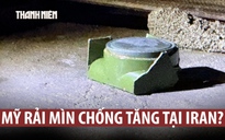 Mỹ rải xuống Iran loại mìn 35 năm rồi mới sử dụng