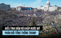 Biểu tình lớn khắp nước Mỹ phản đối Tổng thống Trump