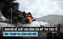 Iran nói đề xuất của Mỹ 'phi thực tế', ông Trump lặp lại đe dọa