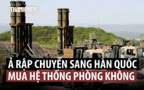 Vì sao các nước Ả Rập 'săn' tên lửa phòng không của Hàn Quốc?