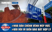 Toàn cảnh 17h: Cập nhật vụ nhà dân chênh vênh bên mép vực sâu | Thấp thỏm vì biển báo bất hợp lý