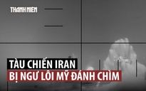 Mỹ tung video tàu ngầm đánh đắm chiến hạm Iran trong hải phận quốc tế