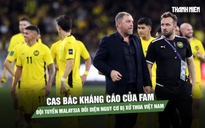 CAS bác kháng cáo của FAM, đội tuyển Malaysia đối diện nguy cơ bị xử thua Việt Nam