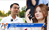 Toàn cảnh TNSV THACO Cup 2026 ngày 9.3: Màn đấu trí đỉnh cao của HLV Vũ Văn Trung; khán đài bùng nổ ‘visual’