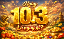 Hôm nay 10.3 là ngày gì mà nhiều người quan tâm, ngày mấy theo lịch âm?