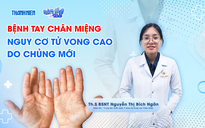 Bác sĩ ơi: Nguy cơ tử vong cao do chủng mới của bệnh tay chân miệng