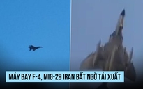 Chiến đấu cơ F-4 'Con ma' của Iran bất ngờ tái xuất cùng MiG-29