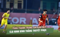 Trần Thành Trung ghi bàn đẹp, CLB Ninh Bình thắng thuyết phục ngày HLV Hàn Quốc ra mắt