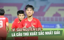 Vì sao Nguyễn Lực là cầu thủ xuất sắc nhất U.17 Đông Nam Á 2026?