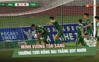 Minh Vương tỏa sáng, Trường Tươi Đồng Nai thắng Quy Nhơn để vững ngôi đầu