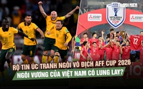 Nếu Úc tham gia AFF Cup, cục diện cạnh tranh ngôi vương sẽ ra sao?