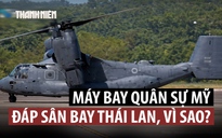 Vì sao nhiều máy bay quân sự Mỹ hạ cánh ở Thái Lan?