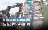 Người dân ven rạch Xuyên Tâm tháo dỡ nhà, bàn giao mặt bằng hướng tới diện mạo mới