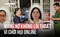 Triệt phá nhóm nữ điều hành hụi online để cho vay lãi nặng 'cắt cổ'