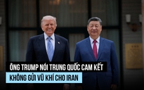 Trung Quốc cam kết với ông Trump không gửi vũ khí cho Iran