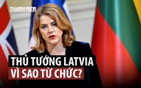 Thủ tướng Latvia theo bước Bộ trưởng Quốc phòng từ chức vì UAV Ukraine