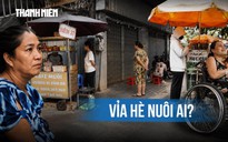 Mưu sinh trên vỉa hè TP.HCM: Vì sao biết sai vẫn không thể nghỉ bán?