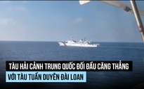 Tàu hải cảnh Trung Quốc đối đầu tuần duyên Đài Loan