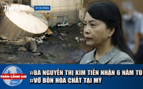 Toàn cảnh 17h: Bà Nguyễn Thị Kim Tiến lãnh 6 năm tù | Kinh hoàng vỡ bồn hóa chất tại Mỹ