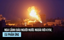 Nga cảnh báo người nước ngoài rời Kyiv, Mỹ và EU phản ứng ra sao?