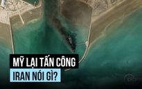 Mỹ lại tấn công, Iran nói gì?