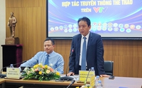 Cú ‘bắt tay’ lịch sử của thể thao Việt Nam và VTV, Phó tổng giám đốc Đỗ Đức Hoàng nói gì?