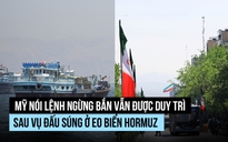 Mỹ nói vẫn duy trì ngừng bắn với Iran dù có đấu súng ở eo biển Hormuz