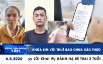 Xem nhanh 12h: Khóa SIM với thuê bao chưa xác thực | Lời khai vụ hành hạ bé trai 2 tuổi