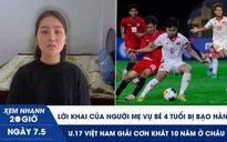 Xem nhanh 20h ngày 7.5: Lời khai người mẹ vụ bé 4 tuổi bị bạo hành | U.17 Việt Nam giải cơn khát 10 năm ở châu Á