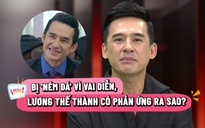 Bị 'ném đá' vì vai diễn, Lương Thế Thành phản ứng ra sao?