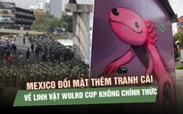Giáo viên biểu tình trước thềm World Cup, Mexico đối mặt thêm tranh cãi về linh vật không chính thức