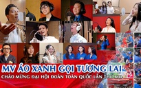 Nhiều nghệ sĩ nổi tiếng hát 'Áo xanh gọi tương lai' chào mừng Đại hội Đoàn